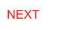NEXT