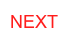 NEXT