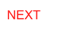 NEXT