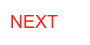 NEXT