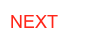 NEXT
