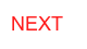NEXT