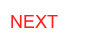 NEXT