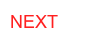 NEXT