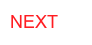 NEXT