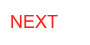 NEXT