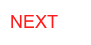 NEXT