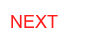 NEXT