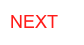 NEXT